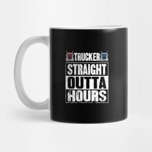 Trucker Straight Outta Hours Mug